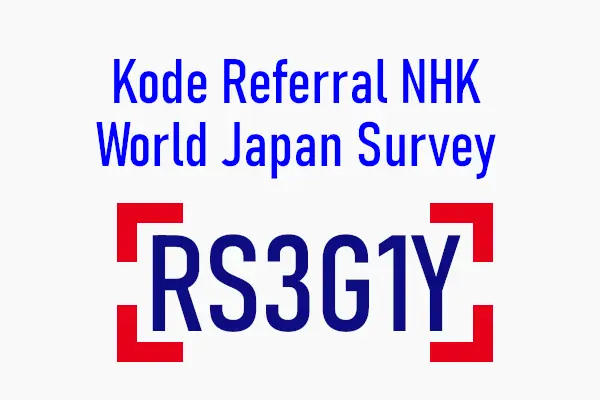 Review NHK World Japan Survey, Penipuan atau Bukan? 3 kode referral nhk world japan